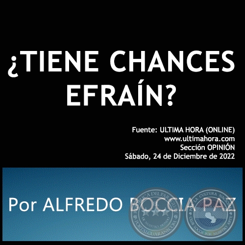 ¿TIENE CHANCES EFRAÍN? - Por ALFREDO BOCCIA PAZ - Sábado, 24 de Diciembre de 2022